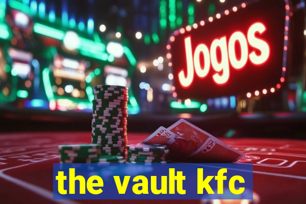 the vault kfc